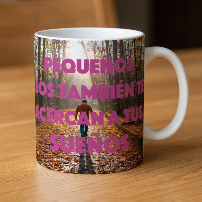 Taza Pequeños Pasos También Te Acercan A Tus Sueños blanca con imagen